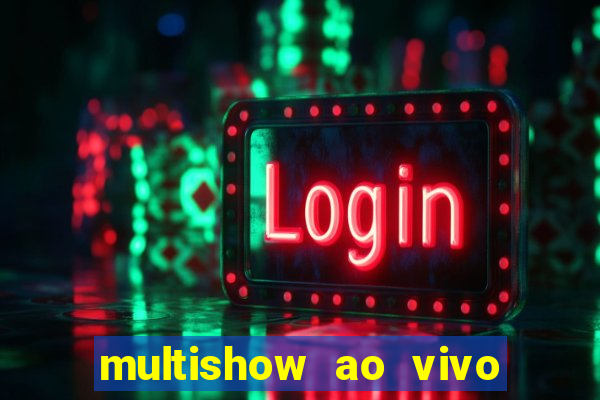 multishow ao vivo online gratis